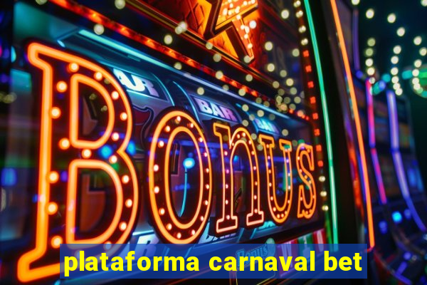 plataforma carnaval bet